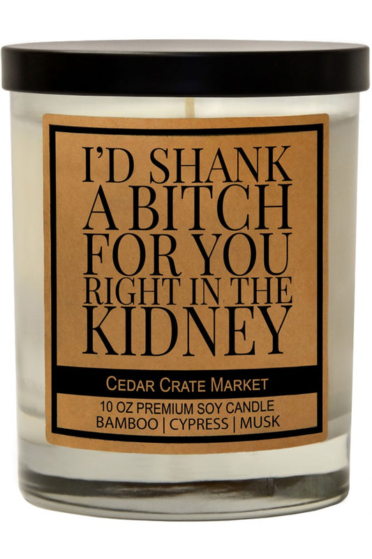 I'd Shank A Bitch For You Soy Candle